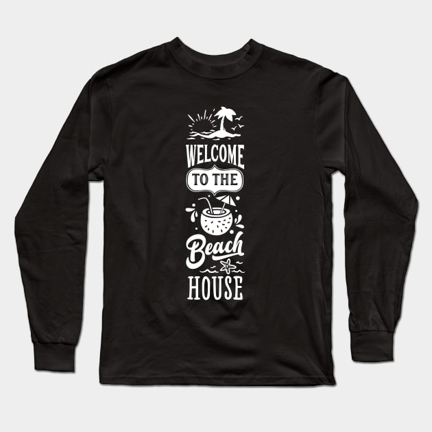 Welcome To The Beach House Long Sleeve T-Shirt by busines_night